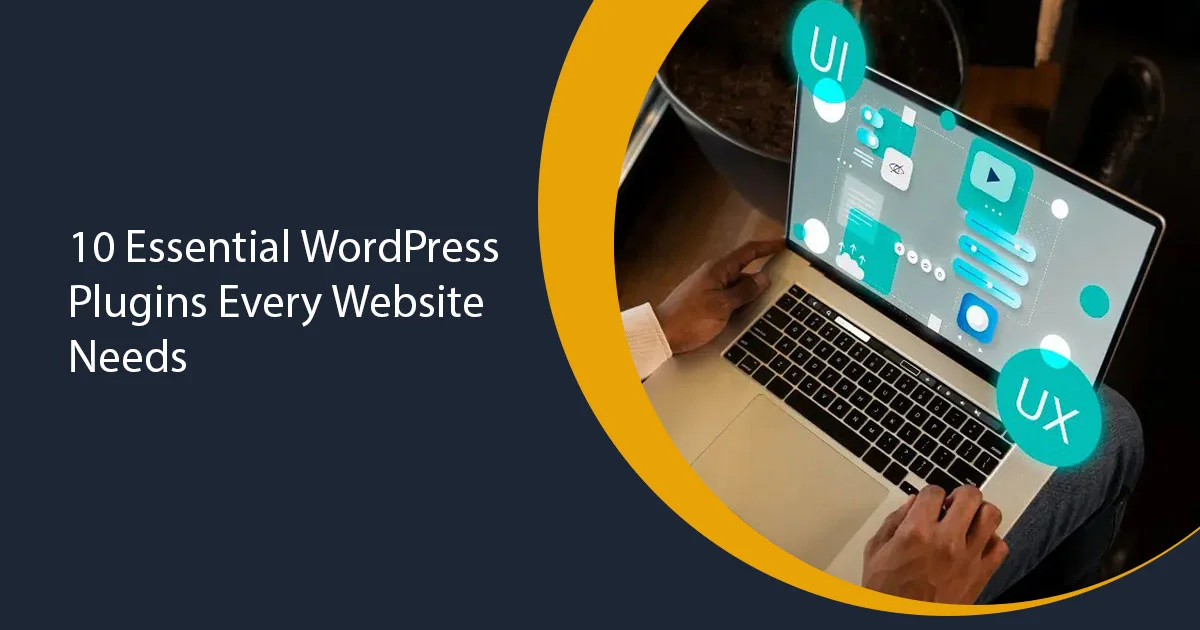 10 Essential WordPress Plugins Every Website Needs