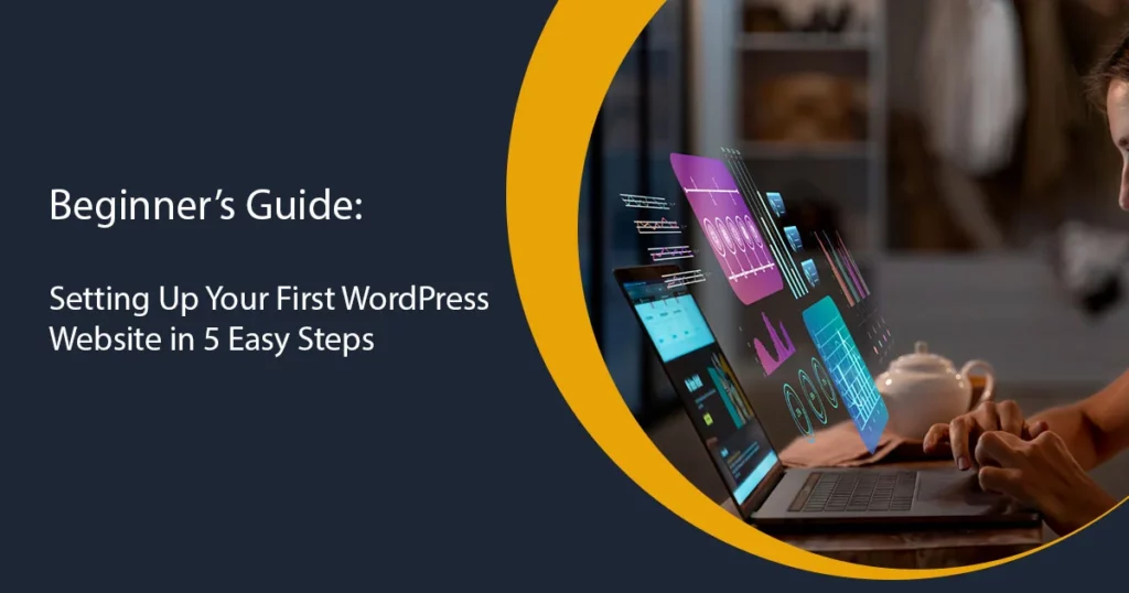 Setting Up Your First WordPress Website in 5 Easy Steps