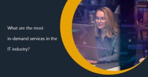 What are the most in-demand services in the IT industry