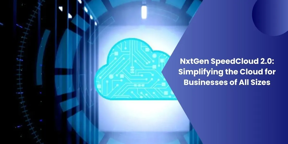NxtGen SpeedCloud 2.0
